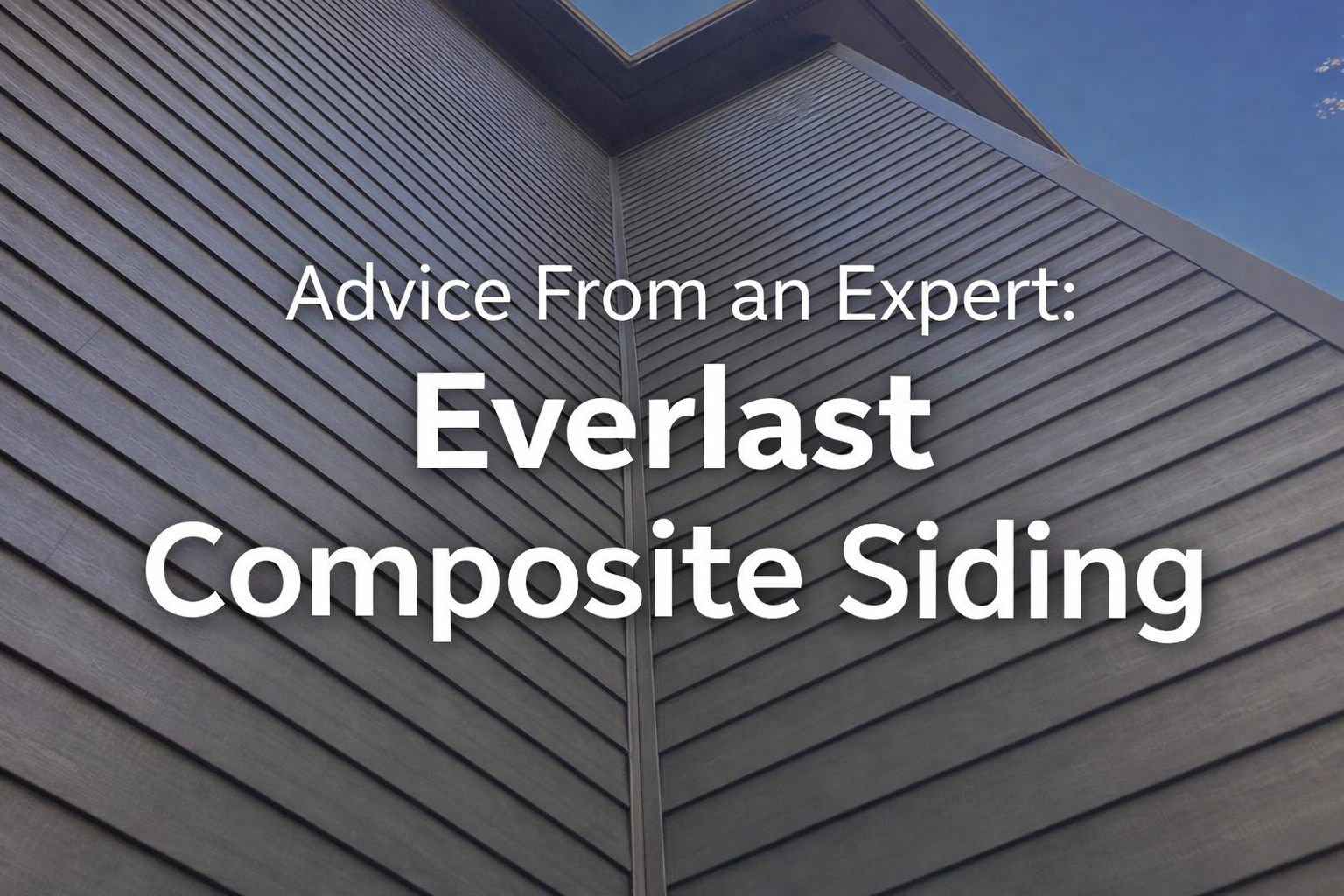 Advice from an Expert: Everlast Siding